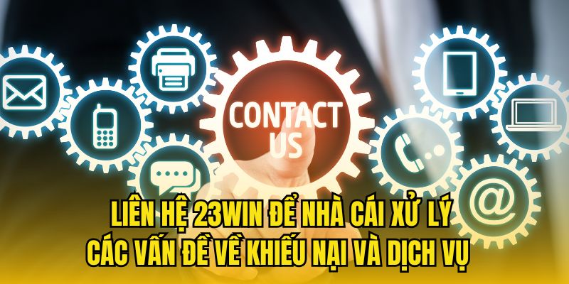 Liên hệ 23WIN để xử lý khiếu nại
