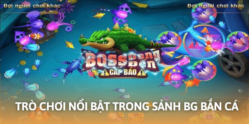 BG bắn cá 23WIN trò chơi nổi bật