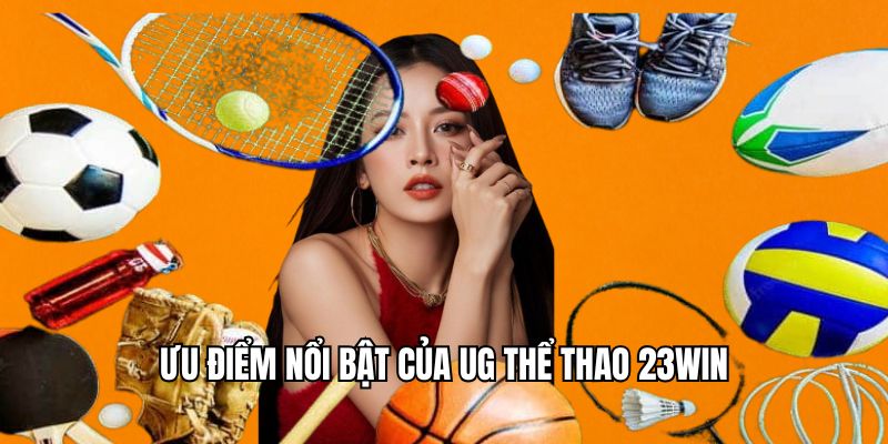 Ưu điểm UG thể thao 23WIN