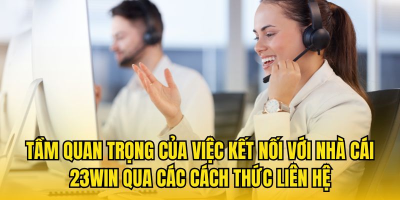 Vai trò của liên hệ 23WIN